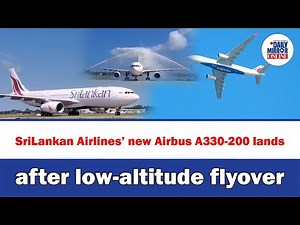 SriLankan Airlines’ new Airbus A330-200 lands after low-altitude flyover