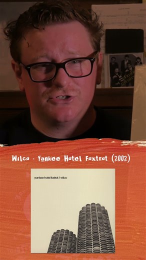 #3 - [Wilco] [Yankee Hotel Foxtrot, 2002] | Best Albums of the 21st Century