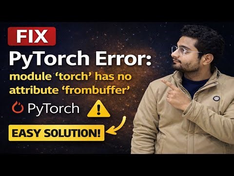 Fix PyTorch Error: module 'torch' has no attribute 'frombuffer' | PyTorch Installation Error