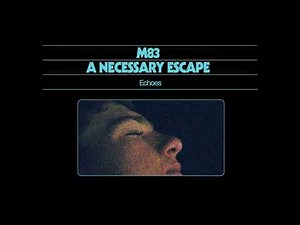 M83 - 'Echoes' | Official Audio