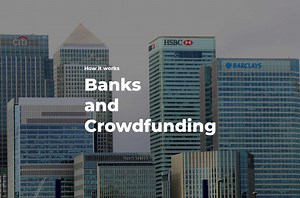 Banks and Crowdfunding: How Does It Work?