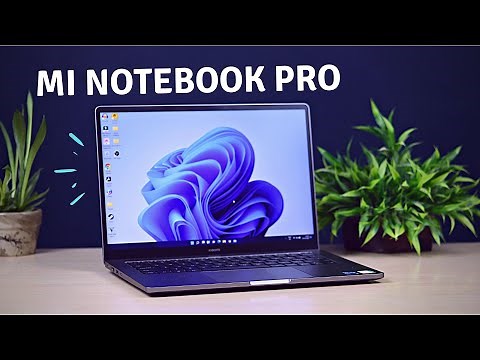 Xiaomi Mi NoteBook Pro Detailed Review - A Laptop You Deserve
