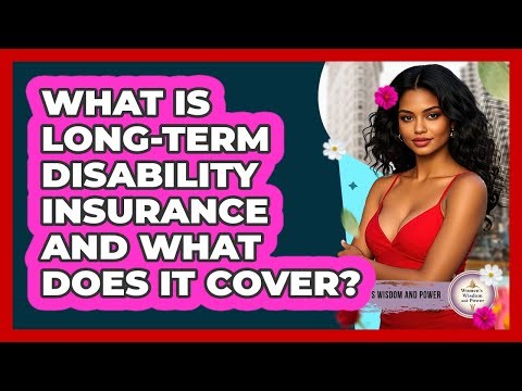 What Is Long-Term Disability Insurance And What Does It Cover?