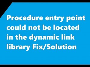 Procedure entry point could not be located in the dynamic link library Fix/Solution