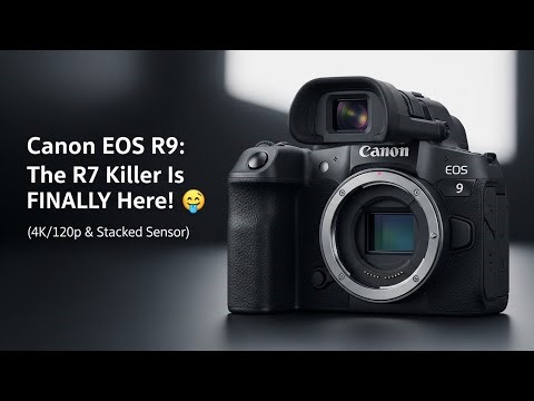 Canon EOS R9: The R7 Killer Is FINALLY Here! (4K/120p & Stacked Sensor)