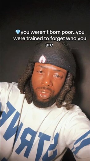 You were born rich, poverty was taught.