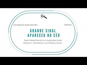 Grande sinal apareceu no céu (Entrada, Assunção de Nossa Senhora, Missa do dia)