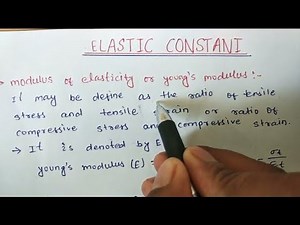 Elastic constant || modulus of elasticity Or young 's modulus || Bulk modulus || share modulus.