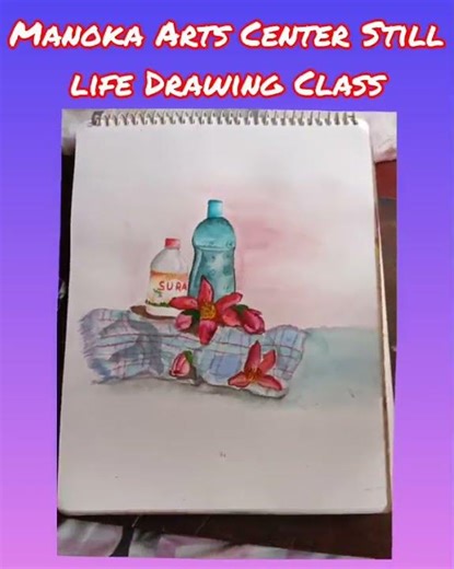 MANOKA ARTS CENTER STUDENT STILL LIFE DRAWING CLASS.....