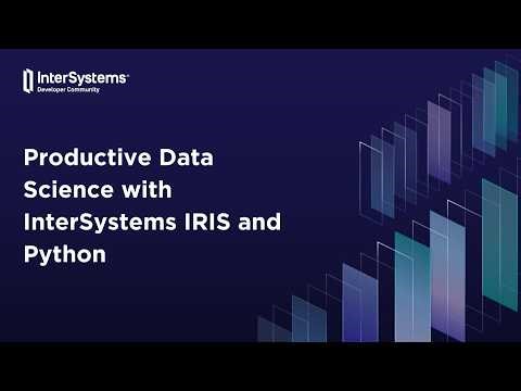 Productive Data Science with InterSystems IRIS and Python