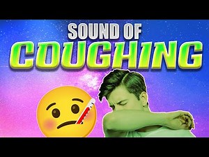 Best Coughing Sounds!