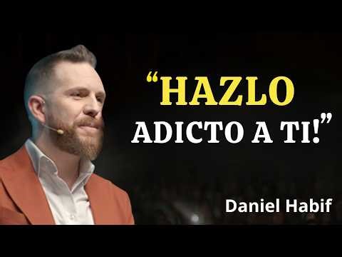Cómo volver loco a un hombre... ¡y hacerlo adicto a ti! | Daniel Habif