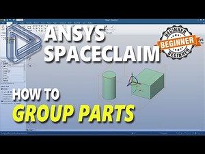 Ansys Spaceclaim How To Group Parts