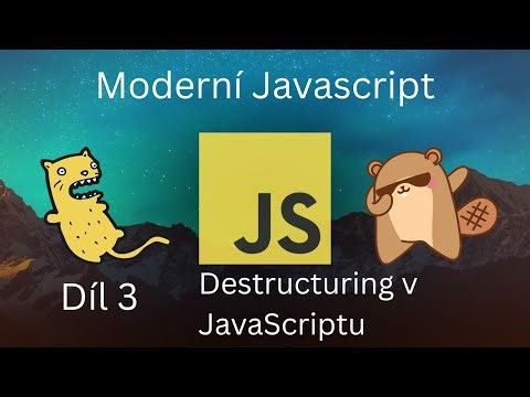 Moderní Javascript: Destructuring v JavaScriptu (3)