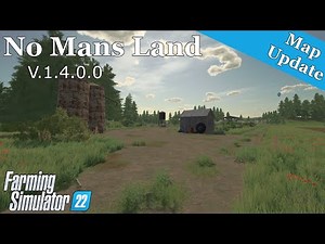 Map Update | No Mans Land | V.1.4.0.0 | Farming Simulator 22