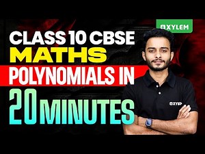 Class 10 CBSE Maths - Polynomials In 20 Minutes | Xylem Class 10 CBSE