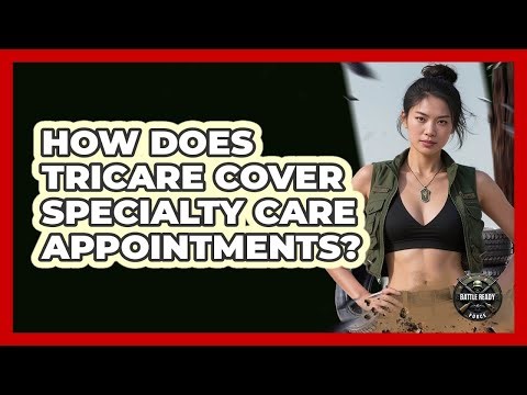 How Does TRICARE Cover Specialty Care Appointments?