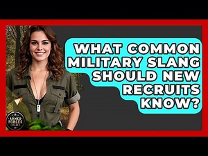 What Common Military Slang Should New Recruits Know? - Armed Forces Insider