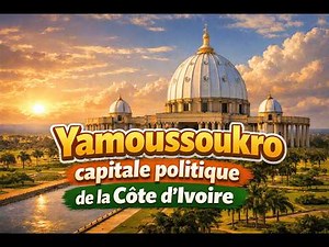 Discover Yamoussoukro: the political capital of Ivory Coast 🇨🇮