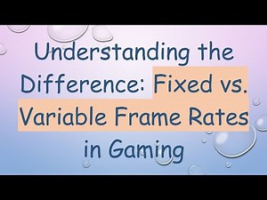 Understanding the Difference: Fixed vs. Variable Frame Rates in Gaming