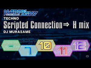 beatmaniaIIDX - Scripted Connection⇒ H mix SP