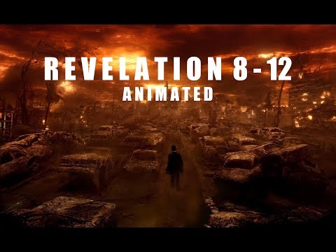REVELATION 8 - 12 (ANIMATED)