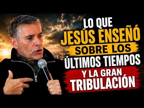 What Jesus Taught About the End Times and the Great Tribulation | Pastor José Manuel Sierra