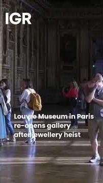 Louvre Reopens Apollo Gallery 9 Months After $102 Million Crown Jewels Heist | IGR