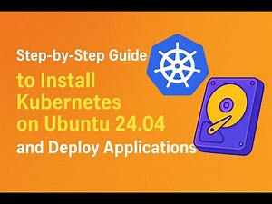 Step by Step Guide to Install Kubernetes on Ubuntu 24 04 and Deploy Applications