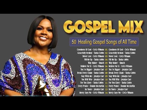 Goodness of God - Come Jesus Come | Powerful Black Gospel Songs by CeCe Winans, Tasha Cobbs