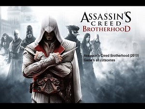 Assassin's Creed Brotherhood (2010) Game's All Cutscenes