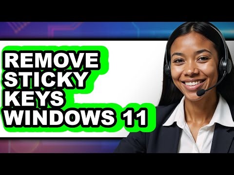 How to Remove Sticky Keys Windows 11 (easy Method)