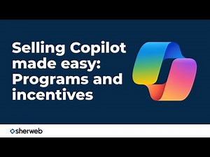Selling Copilot made easy: Programs and incentives | Sherweb webinar REPLAY