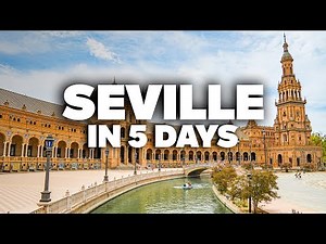 SEVILLE IN 5 DAYS! Perfect Itinerary with Must-See Attractions!