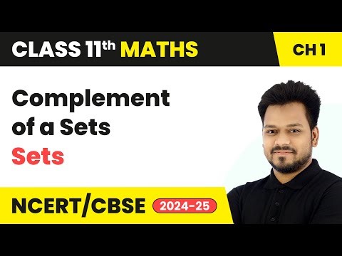 Complement of a Sets - Sets | Class 11 Maths Chapter 1 | CBSE 2025-26