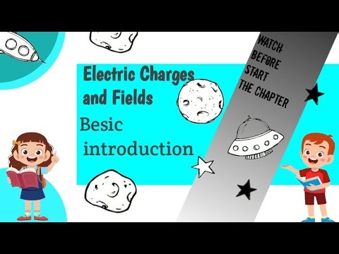Electric Charges&Fields, Basic Introduction (Class 12) Watch this video before starting the chapter.