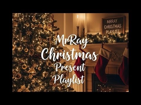 MrRay 🎅 Christmas 🎄 present 🎁 Playlist!