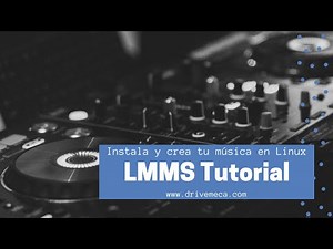 LMMS Tutorial - Instala y crea tu música en Linux