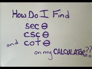 WHERE DO I FIND csc, sec and cot on my CALCULATOR?
