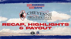Cheyenne Frontier Days: Recap, Highlights and Payouts