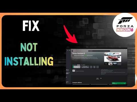 Fix Forza Horizon 6 Not Installing/Downloading In Microsoft Store