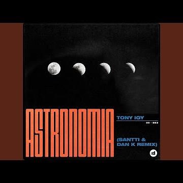Astronomia (Santti, Dan K Remix)
