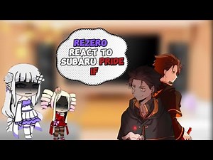 Rezero react to Subaru || Pride If