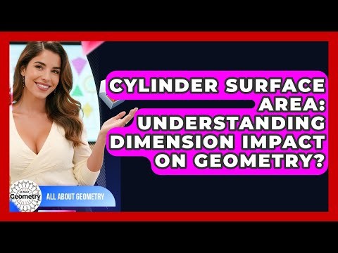 Cylinder Surface Area: Understanding Dimension Impact On Geometry? - All About Geometry
