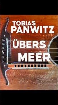 Tobias Panwitz - Die Lieder der Anderen: ÜBERS MEER (Rio Reiser)