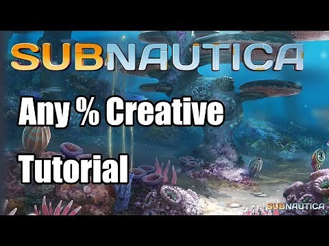 Subnautica Any% Creative Tutorial
