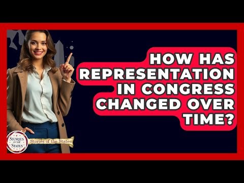 How Has Representation In Congress Changed Over Time? - Stories of the States