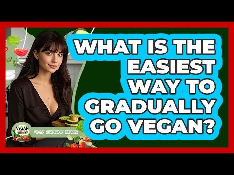 What Is The Easiest Way To Gradually Go Vegan?