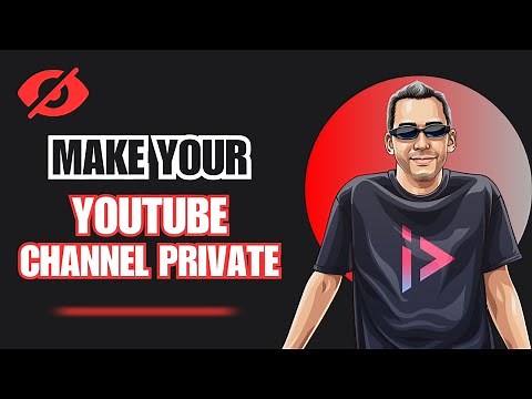 How to Make Your YouTube Channel Private [2025]