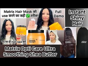 MATRIX Opti Care Smooth Straight ll Hair spa mask with Shea Butter ll How to Use Matrix Hair Spa ll